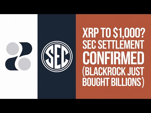 XRP TO $1,000? SEC SETTLEMENT CONFIRMED! (BlackRock Just Bought BILLIONS)