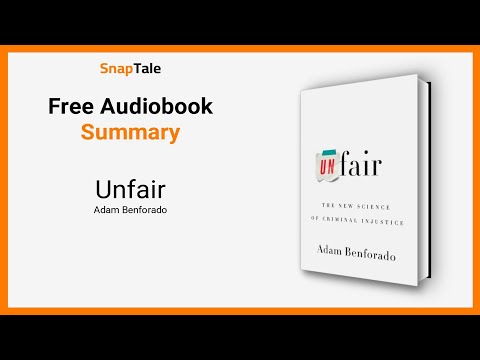 Unfair by Adam Benforado: 13 Minute Summary