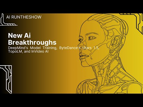 New AI Breakthroughs: DeepMind&#039;s Model Training, ByteDance&#039;s Utars 1.5, TopoLM, and InVideo AI