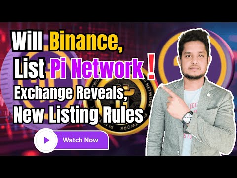 Will Binance List Pi Network! | Exchange Reveals New Listing Rules.