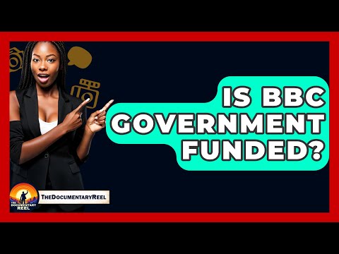 Is BBC Government Funded? - The Documentary Reel