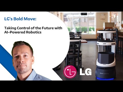 LG’s Bold Move: Taking Control of the Future with AI-Powered Robotics