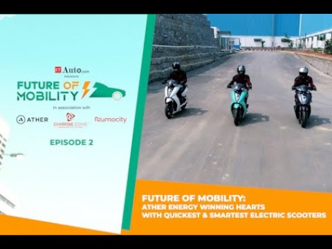 Future of Mobility: Ather Energy winning hearts with quickest &amp; smartest electric scooters - EP 2