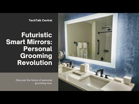 Smart Mirrors: The Future of Personal Grooming