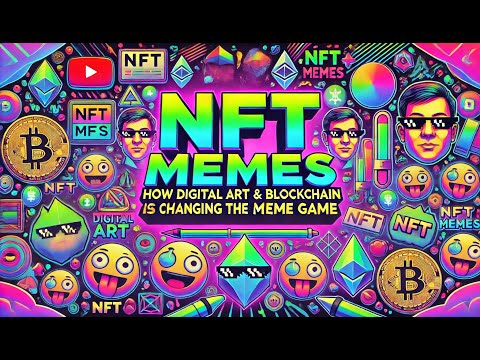 NFT MEMES: How Digital Art &amp; Blockchain Are Changing the Meme Game