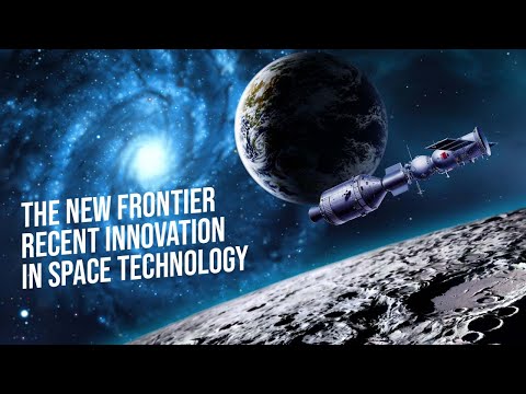 The New Frontier: Recent Innovations in Space Technology