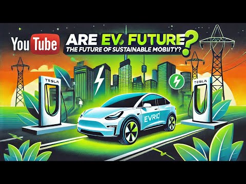 Electric Vehicles: The Future of Sustainable Mobility?