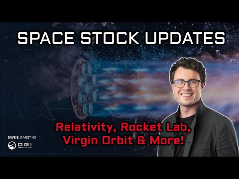 Space Stock Updates: Relativity Launch Attempt, Rocket Lab Success, Virgin Orbit Financing &amp; More!