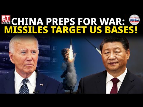 China Targets US Bases: Mid-Range Missiles Signal Rising Tensions | ET Now | World News