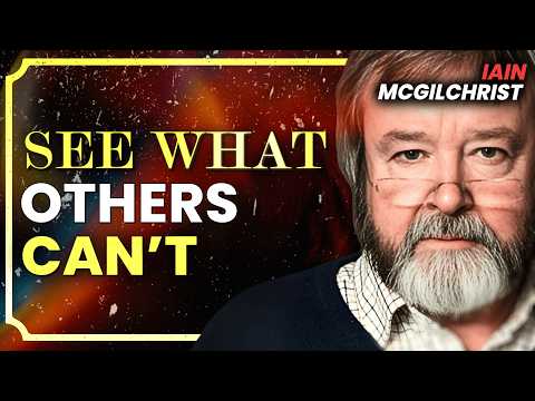 Matter and Mind: Rethinking Consciousness with Iain McGilchrist