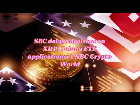 ⏳ SEC Delays Decision on XRP &amp; Solana ETF Applications! 🚨