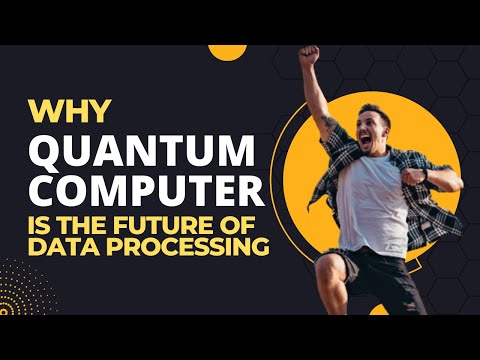 Why Quantum Computing is the Future of Data Processing