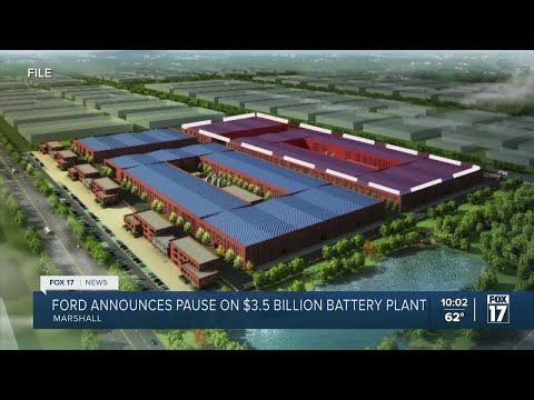 Ford announces pause on $3.5 billion battery plant