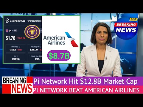 PI NETWORK NEWS: Pi Network Surge Past American Airlines with $12.8B Market Cap | 1Pi = $314