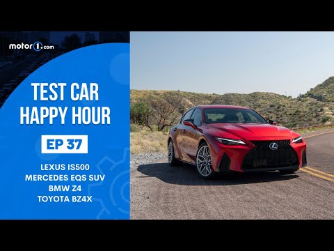 Motor1 Test Car Happy Hour #38: Lexus IS500, Mercedes EQS SUV, BMW Z4, &amp; Toyota BZ4X